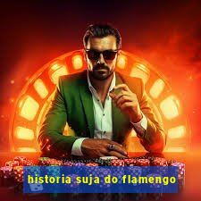 historia suja do flamengo